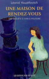 Une enquête d'Ivan D. Poutiline. Vol. 2. Une maison de rendez-vous - Léonid Youzéfovitch
