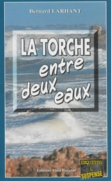 La torche entre deux eaux - Bernard Larhant