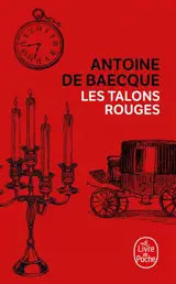 Les talons rouges - Antoine de Baecque