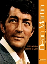 Dean Martin : biographie, discographie, filmographie - Patrick Brion