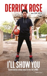 I'll show you : conversation intime avec la star de la NBA - Derrick Rose