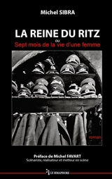 La reine du Ritz ou Sept mois de la vie d'une femme - Michel Sibra