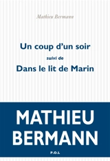 Un coup d'un soir. Dans le lit de Marin - Mathieu Bermann