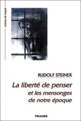 La liberté de penser et les mensonges de notre époque : 12 conférences faites à Berlin du 13 février au 30 mai 1916 - Rudolf Steiner