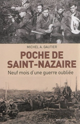 Poche de Saint-Nazaire : neuf mois d'une guerre oubliée - Michel Gautier