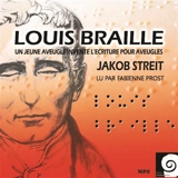 Louis Braille : un jeune aveugle invente l'écriture pour aveugles - Jakob Streit