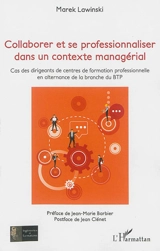 Collaborer et se professionnaliser dans un contexte managérial : cas des dirigeants de centres de formation professionnelle en alternance de la branche du BTP - Marek Lawinski