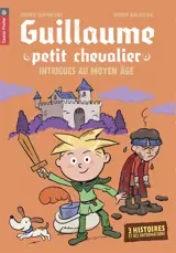 Guillaume, petit chevalier : intrigues au Moyen Âge - Didier Dufresne