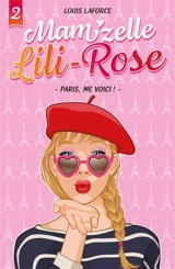 Mam'zelle Lili-Rose. Vol. 2. Paris, me voici ! - Louis Laforce