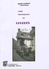 Faits merveilleux de Lourdes - Baptiste Laurent