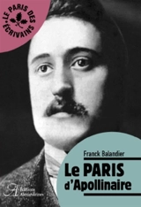 Le Paris d'Apollinaire - Franck Balandier