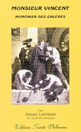 Monsieur Vincent : aumônier des galères - Henri Lavedan