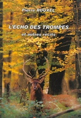 L'écho des trompes : et autres récits - Pierre Rouxel