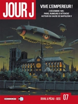 Jour J. Vol. 7. Vive l'Empereur ! : 2 décembre 1925, Paris, rumeurs d'attentat autour du sacre de Napoléon V - Fred Duval
