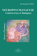 Neuropsychanalyse : controverses et dialogues - Jean Benjamin Stora