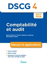 Comptabilité et audit, DSCG 4 : manuel et applications, 2017-2018 - Marie-Astrid Le Theule