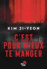 C'est pour mieux te manger : thriller - Ji-Yeon Kim