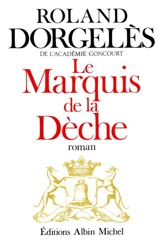 Le marquis de la dèche - Roland Dorgelès