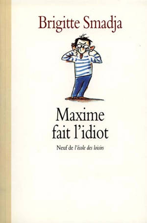 Maxime fait l'idiot - Brigitte Smadja
