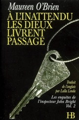 Les enquêtes de l'inspecteur John Bright. Vol. 2. A l'inattendu les dieux livrent passage - Maureen O'Brien