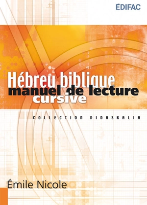 Hébreu biblique : manuel de lecture cursive - Emile Nicole