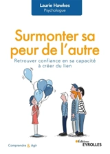 Surmonter sa peur de l'autre : retrouver confiance en sa capacité à créer du lien - Laurie Hawkes