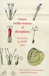 Entre belles-lettres et disciplines : les savoirs au XVIIIe siècle