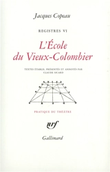 Les registres du Vieux-Colombier. Vol. 6. L'école du Vieux-Colombier - Jacques Copeau