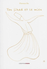 Ton jihad et le mien - Florence Ka