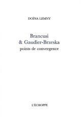 Brancusi & Gaudier-Brzeska : points de convergence - Doïna Lemny