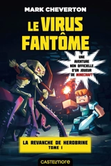La revanche de Herobrine. Vol. 1. Le virus fantôme - Mark Cheverton