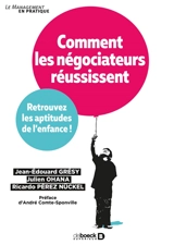 Comment les négociateurs réussissent : retrouvez les aptitudes de l'enfance ! - Jean-Edouard Grésy