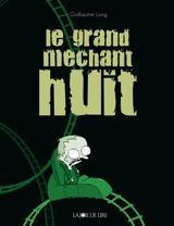 Le grand méchant huit - Guillaume Long