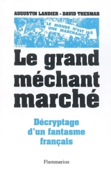 Le grand méchant marché : décryptage d'un fantasme français - Augustin Landier
