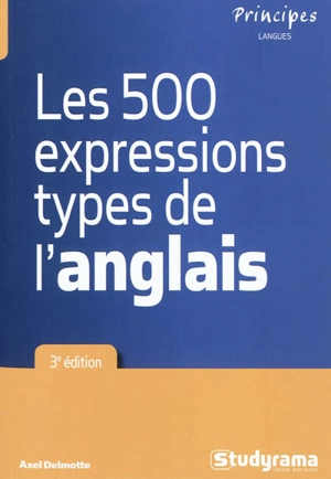 Les 500 expressions types de l'anglais - Axel Delmotte