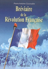 Bréviaire de la Révolution française : petit guide pour comprendre l'essentiel des événements et des acteurs de l'épopée révolutionnaire de 1789 à 1799 - Pierre-Antoine Courouble