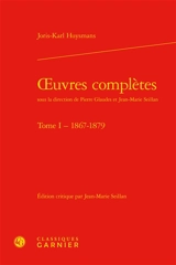 Oeuvres complètes. Vol. 1. 1867-1879 - Joris-Karl Huysmans