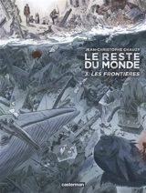Le reste du monde. Vol. 3. Les frontières - Jean-Christophe Chauzy
