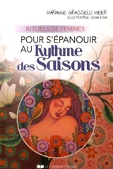Pour s'épanouir au rythme des saisons : rituels de femmes - Marianne Grasselli Meier