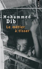 Le métier à tisser - Mohammed Dib