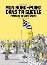 Mon rond-point dans ta gueule : portraits de gilets jaunes - Sandrine Kerion