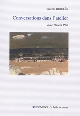 Conversations dans l'atelier - Vincent Bioulès