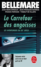 Les aventuriers du XXe siècle. Vol. 1. Carrefour des angoisses : soixante récits où la vie ne tient qu'à un fil - Pierre Bellemare