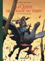 La quête de l'oiseau du temps : avant la quête. Vol. 4. Le chevalier Bragon - Serge Le Tendre