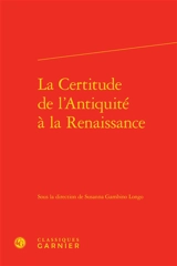 La certitude de l'Antiquité à la Renaissance