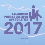 Calendrier pour se cultiver aux toilettes 2017 - Florian Gazan