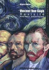 Vincent Van Gogh revisité : biographie psychologique - Alain Amiel