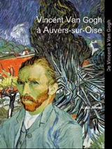 Vincent Van Gogh à Auvers-sur-Oise - Alain Amiel