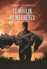Le moulin de mes rêves : roman édité en 1948 dans la collection Fama, et signé du pseudonyme de Maurice de Moulins - Albert Bonneau