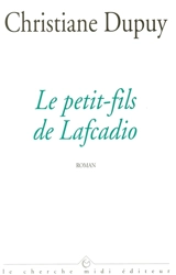 Le petit-fils de Lafcadio - Christiane Dupuy